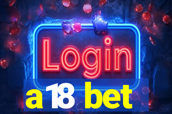 a18 bet